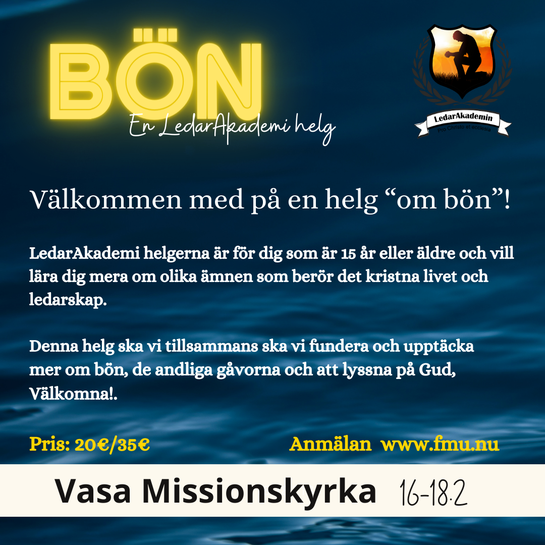 En bild med info om LedarAkademi helgen en helg om bön som blir den 16-18.2 i Missionskyrkan i Vasa. Man kan anmäla sig dit via telefon 0505719448. Helgen kostar 20€